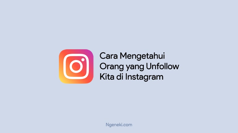 Cara Mengetahui Orang yang Unfollow Kita di Instagram