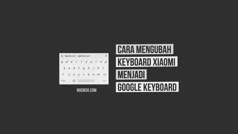 Cara Mengubah Keyboard Xiaomi Menjadi Google Keyboard