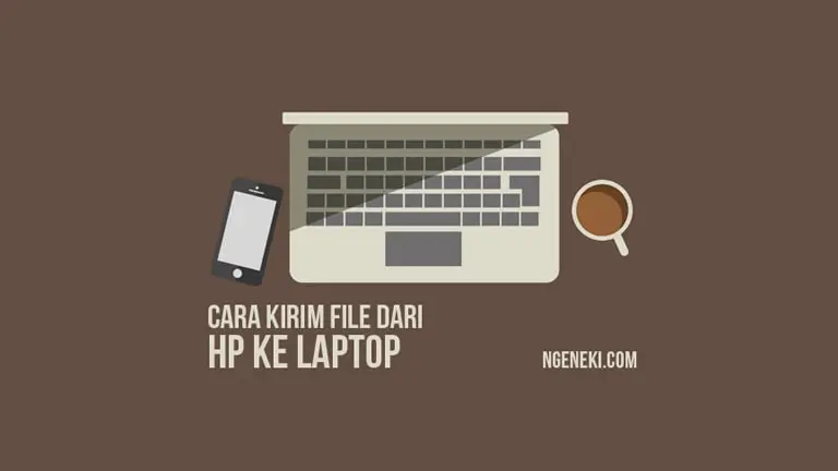 Cara Mengirim File dari HP ke Laptop Tanpa Kabel Data