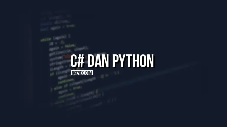 Pengertian serta Penjelasan Bahasa Pemrograman C# dan Python
